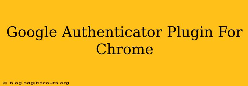 Google Authenticator Plugin For Chrome