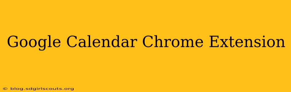 Google Calendar Chrome Extension