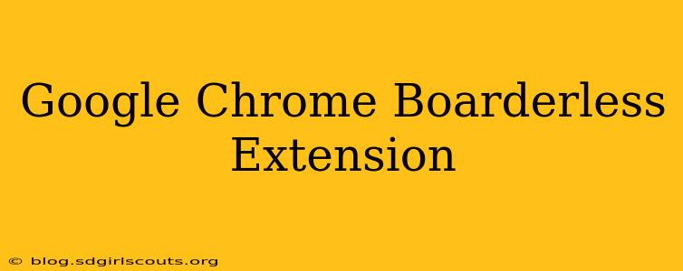Google Chrome Boarderless Extension