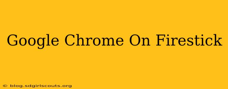 Google Chrome On Firestick