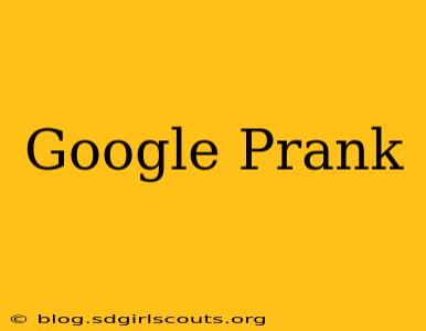 Google Prank
