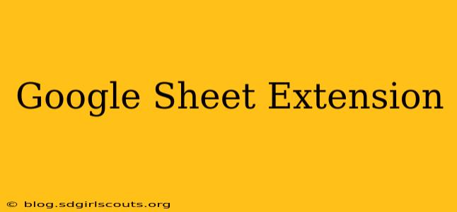 Google Sheet Extension
