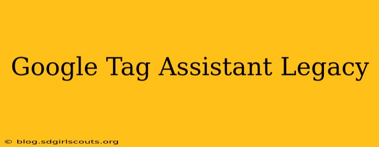 Google Tag Assistant Legacy