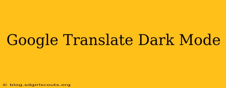 Google Translate Dark Mode