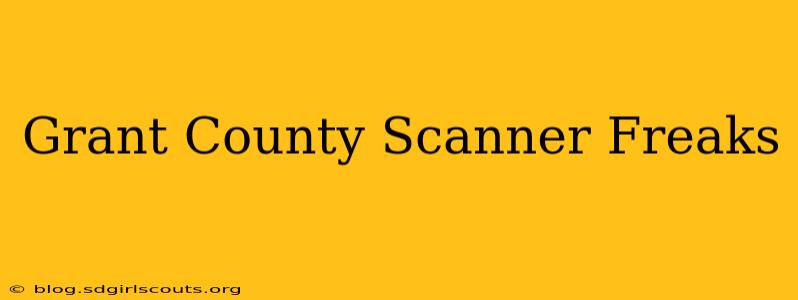Grant County Scanner Freaks