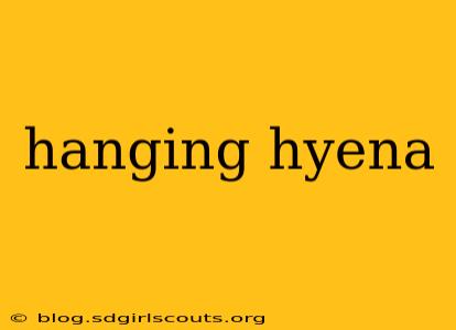 hanging hyena