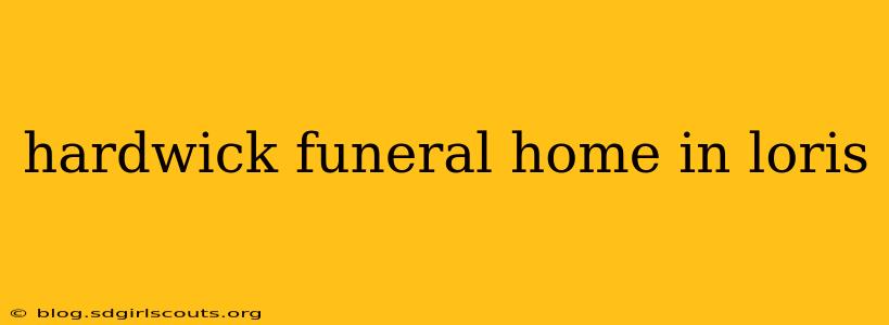 hardwick funeral home in loris