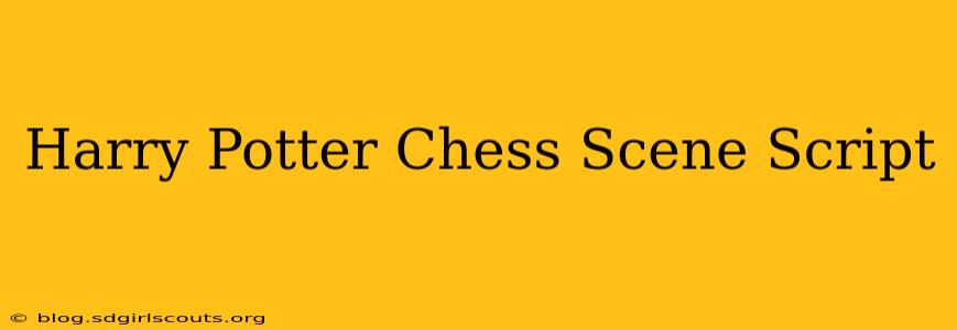 Harry Potter Chess Scene Script