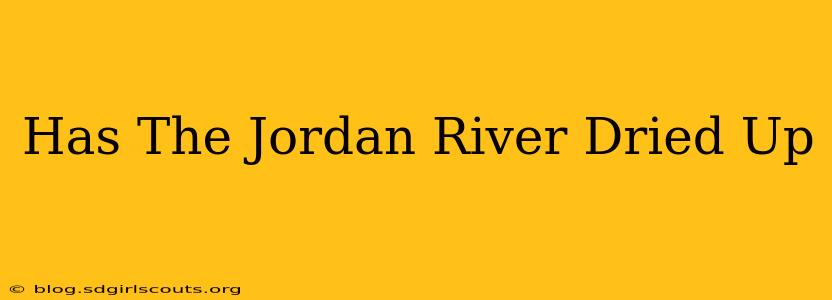 Has The Jordan River Dried Up
