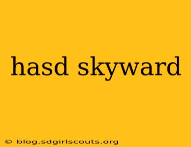hasd skyward