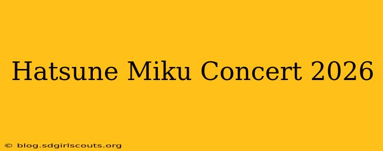 Hatsune Miku Concert 2026