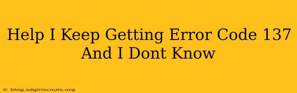Help I Keep Getting Error Code 137 And I Dont Know