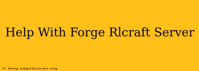 Help With Forge Rlcraft Server