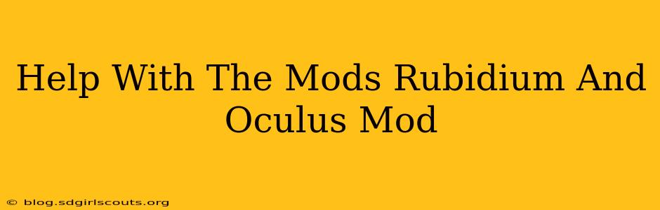 Help With The Mods Rubidium And Oculus Mod