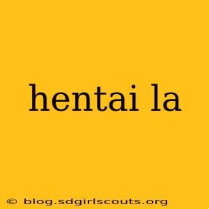hentai la