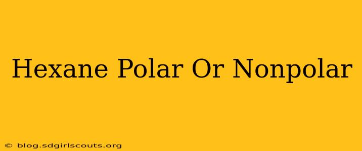 Hexane Polar Or Nonpolar