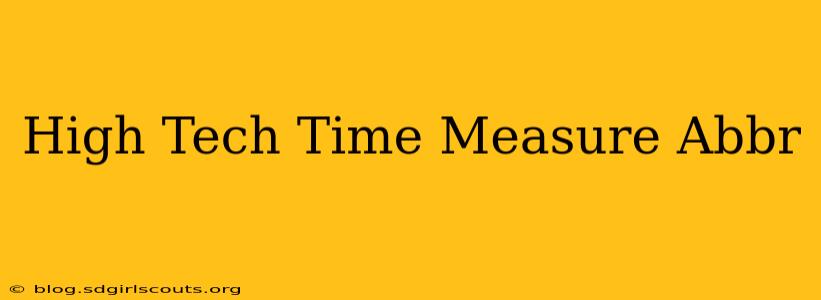 High Tech Time Measure Abbr