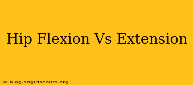 Hip Flexion Vs Extension