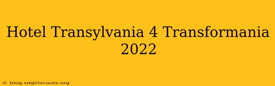 Hotel Transylvania 4 Transformania 2022