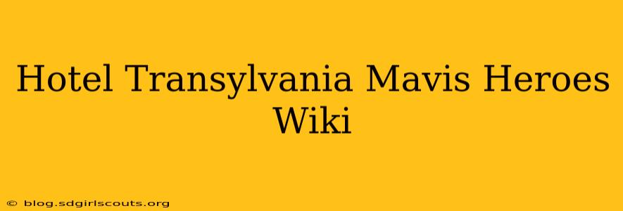 Hotel Transylvania Mavis Heroes Wiki