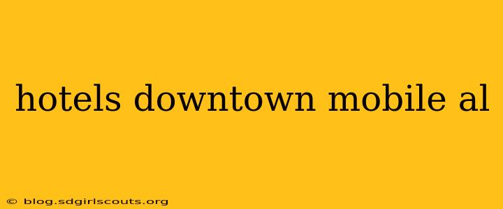 hotels downtown mobile al