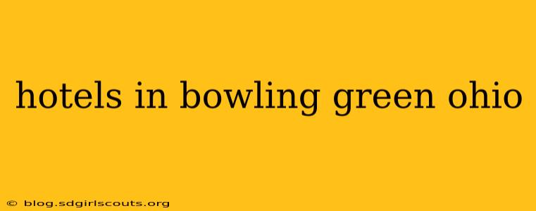 hotels in bowling green ohio