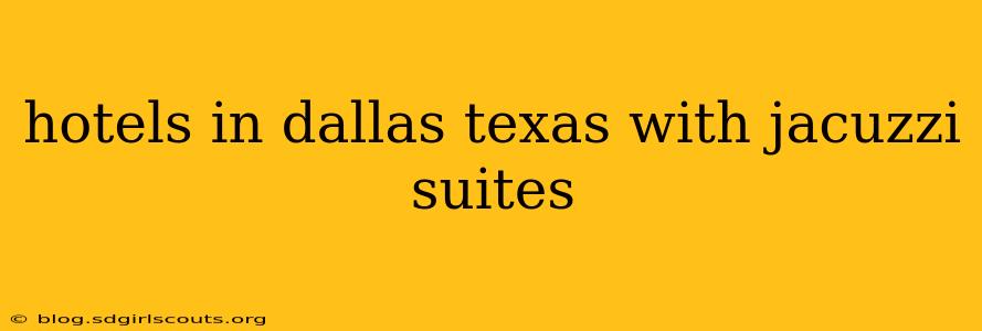 hotels in dallas texas with jacuzzi suites