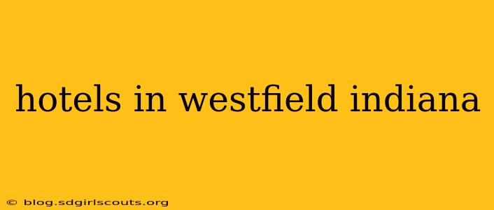 hotels in westfield indiana