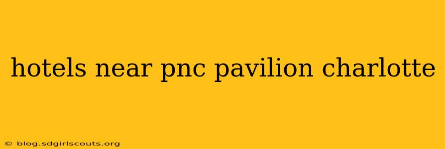 hotels near pnc pavilion charlotte
