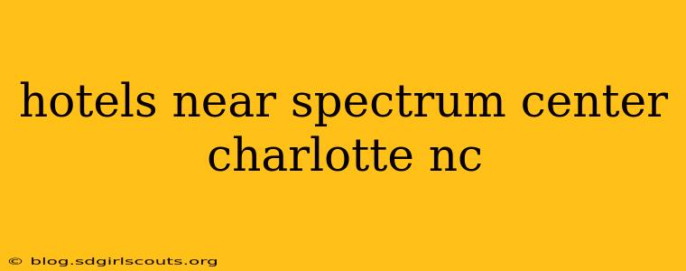 hotels near spectrum center charlotte nc