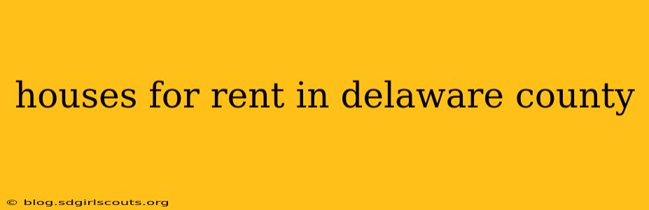 houses for rent in delaware county