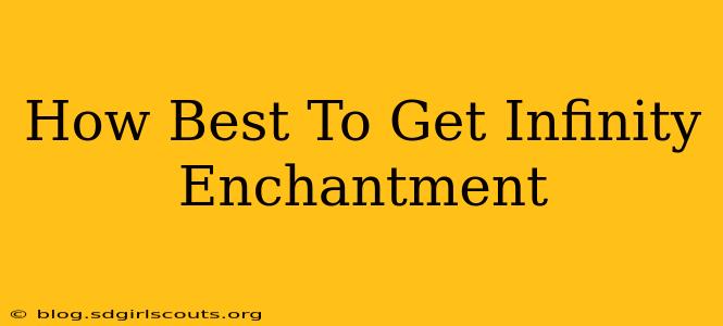 How Best To Get Infinity Enchantment