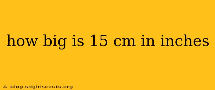 how big is 15 cm in inches