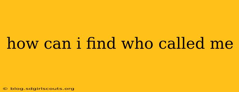 how can i find who called me