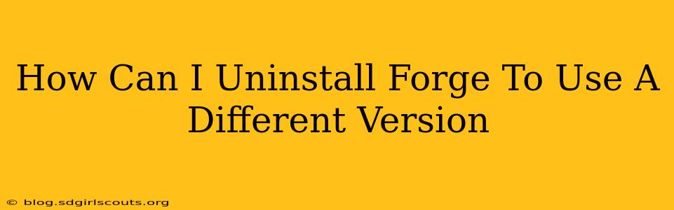 How Can I Uninstall Forge To Use A Different Version