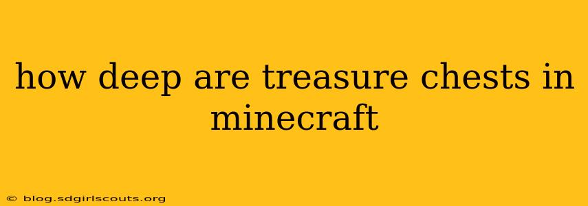 how deep are treasure chests in minecraft