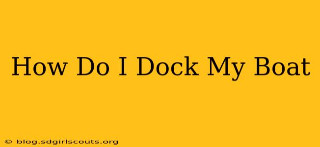 How Do I Dock My Boat