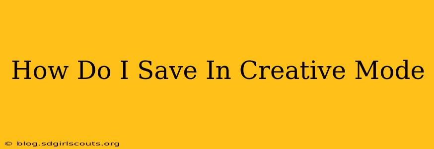 How Do I Save In Creative Mode