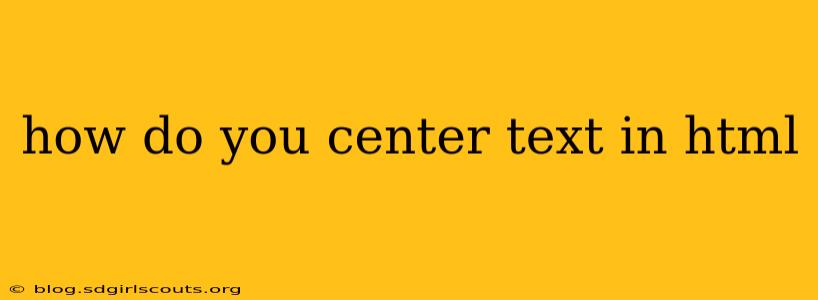 how do you center text in html