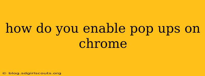 how do you enable pop ups on chrome