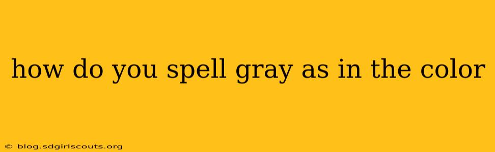 how do you spell gray as in the color