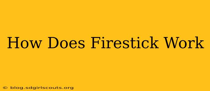 How Does Firestick Work