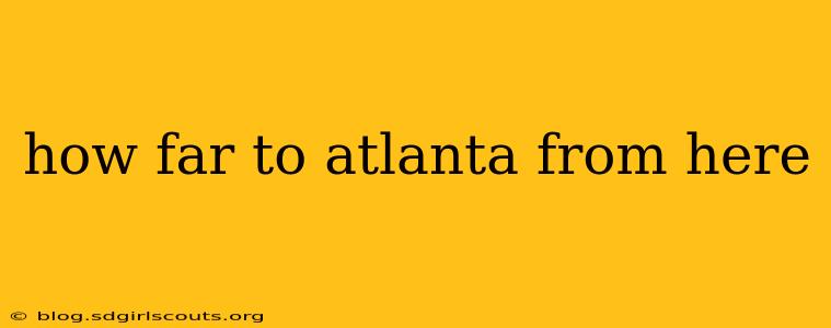 how far to atlanta from here