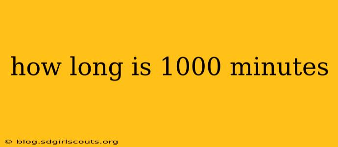 how long is 1000 minutes