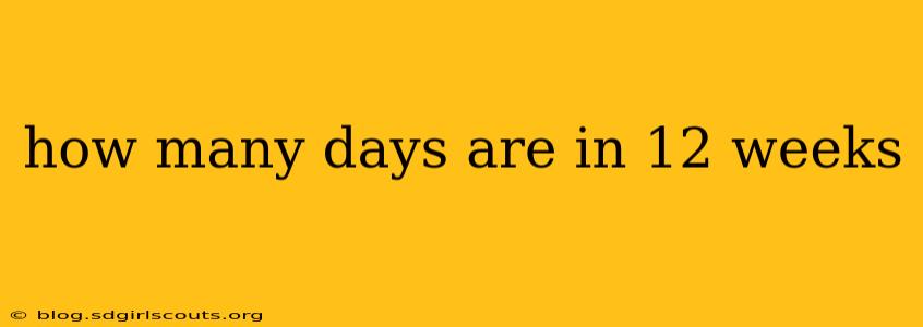 how many days are in 12 weeks