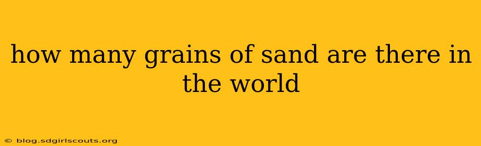 how many grains of sand are there in the world