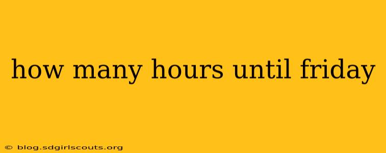 how many hours until friday