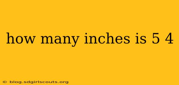 how many inches is 5 4