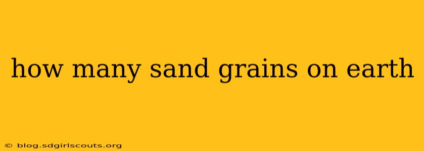 how many sand grains on earth