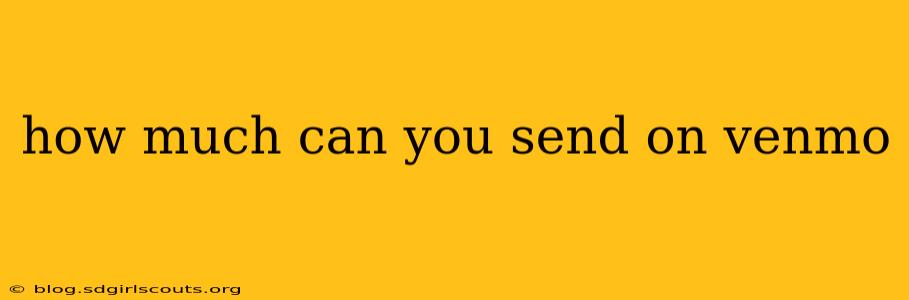 how much can you send on venmo